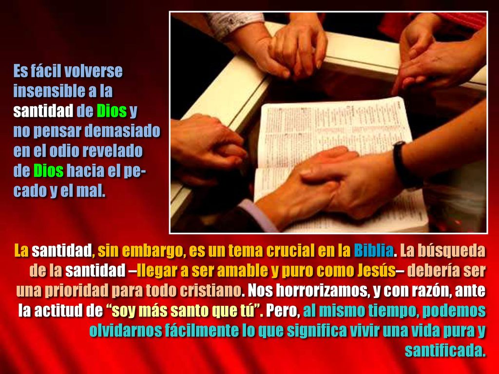 Es fácil volverse insensible a la. santidad de Dios y. no pensar demasiado. en el odio revelado.