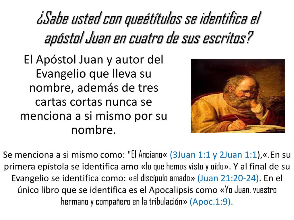 ¿Sabe usted con queétítulos se identifica el apóstol Juan en cuatro de sus escritos