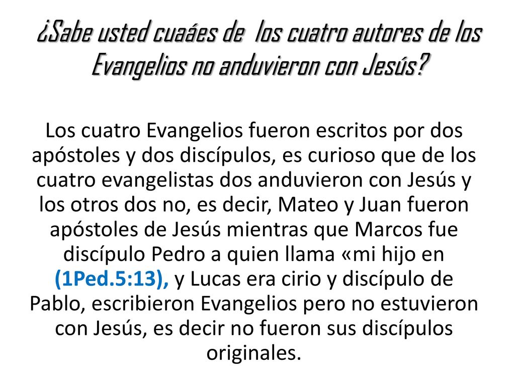 ¿Sabe usted cuaáes de los cuatro autores de los Evangelios no anduvieron con Jesús