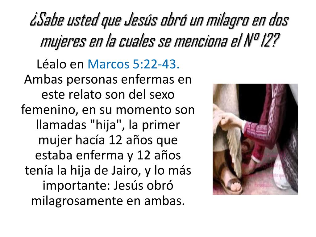 ¿Sabe usted que Jesús obró un milagro en dos mujeres en la cuales se menciona el N° 12