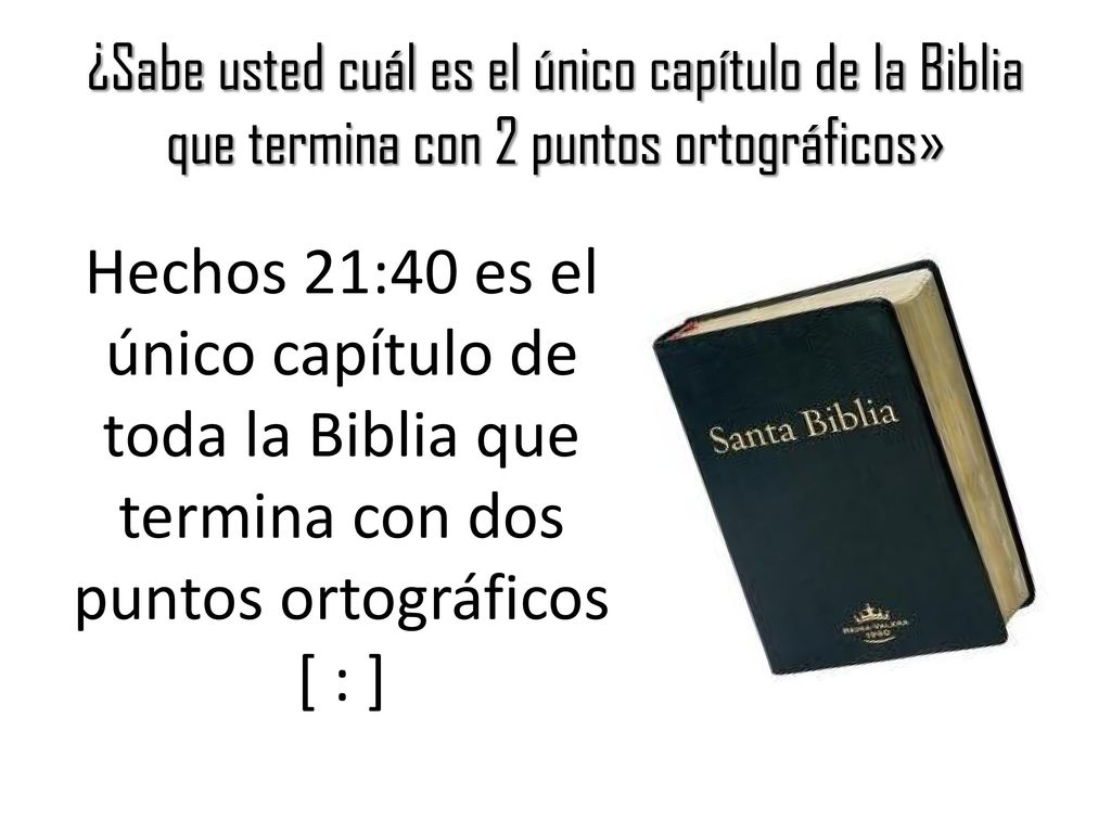 ¿Sabe usted cuál es el único capítulo de la Biblia que termina con 2 puntos ortográficos»