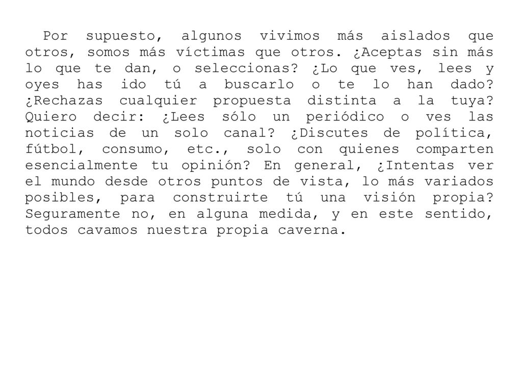 Por supuesto, algunos vivimos más aislados que otros, somos más víctimas que otros.
