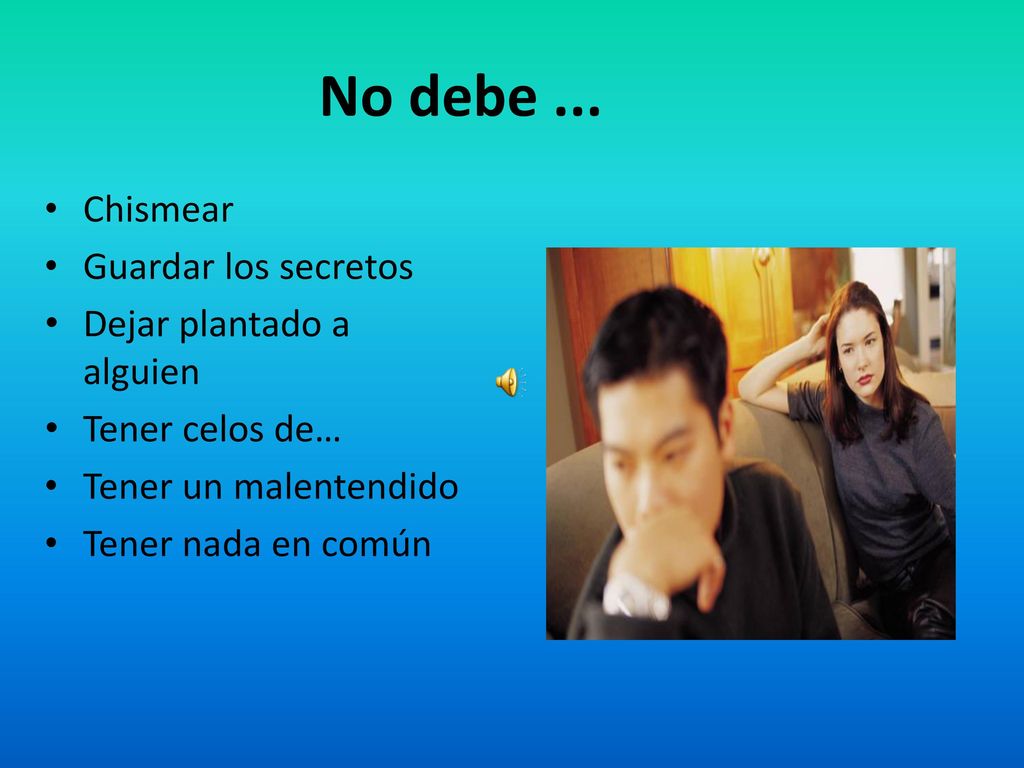 No debe ... Chismear Guardar los secretos Dejar plantado a alguien