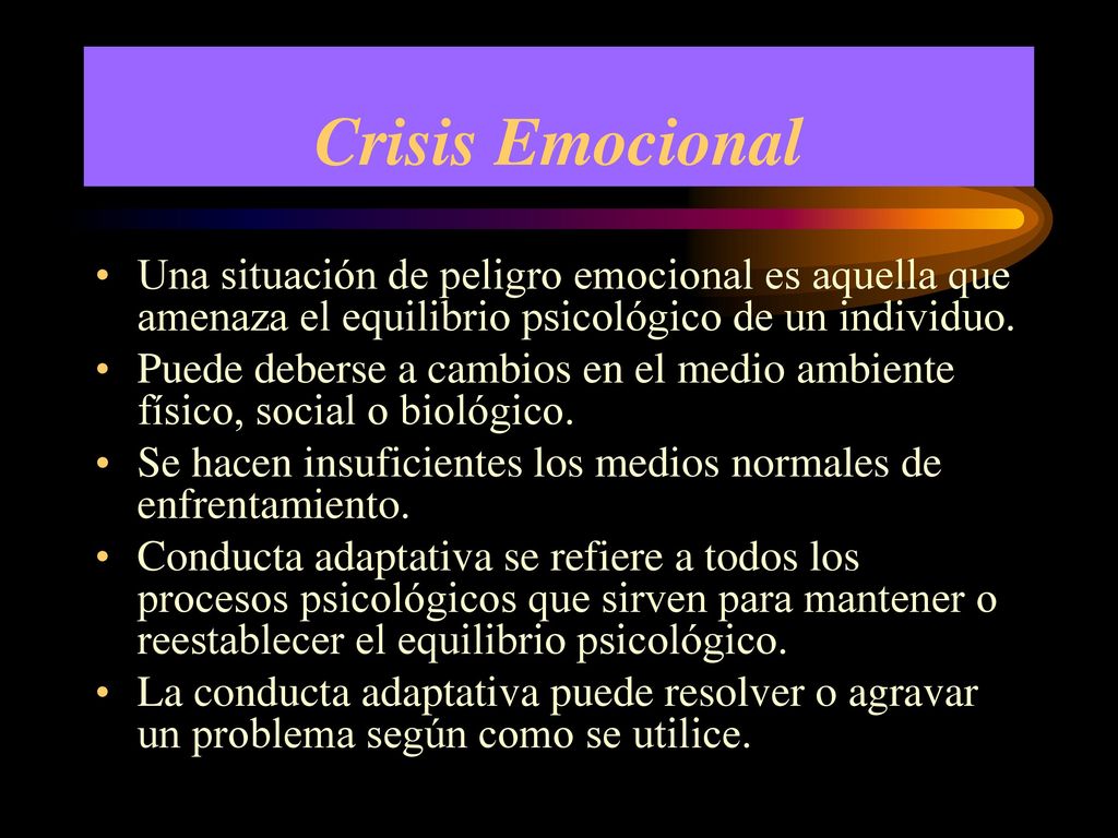Crisis Emocional Una situación de peligro emocional es aquella que amenaza el equilibrio psicológico de un individuo.