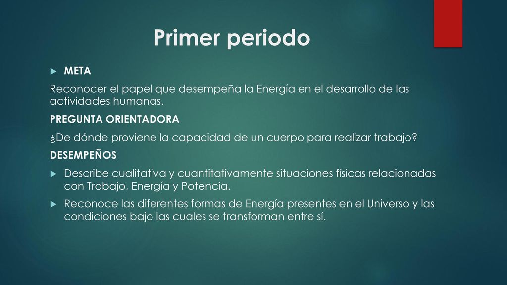 Primer periodo META. Reconocer el papel que desempeña la Energía en el desarrollo de las actividades humanas.