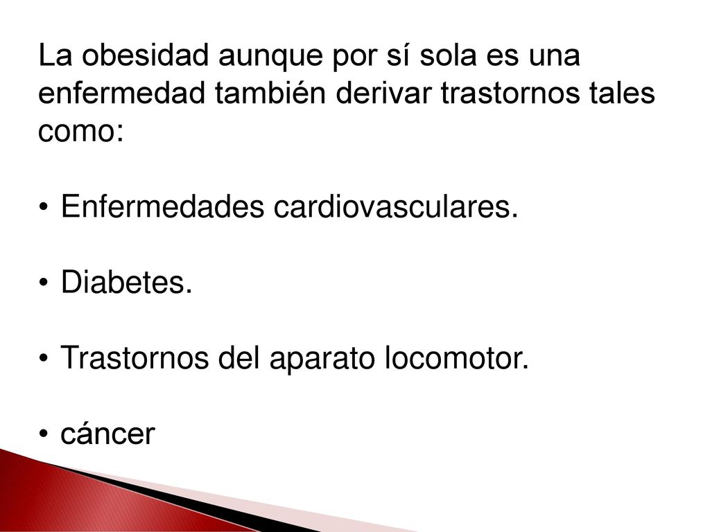 La obesidad aunque por sí sola es una enfermedad también derivar trastornos tales como: