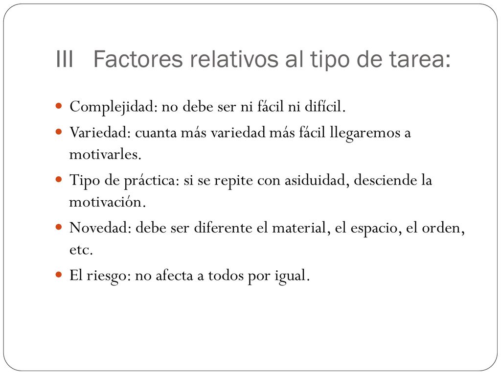 III Factores relativos al tipo de tarea: