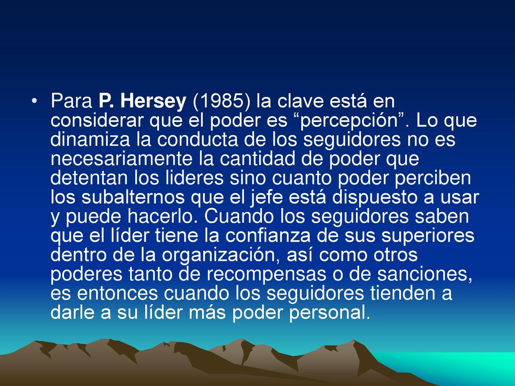 Para P. Hersey (1985) la clave está en considerar que el poder es percepción .