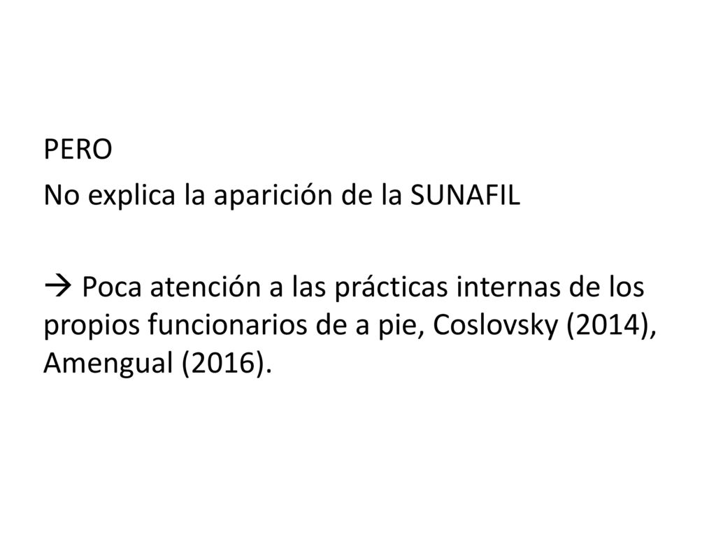 PERO No explica la aparición de la SUNAFIL  Poca atención a las prácticas internas de los propios funcionarios de a pie, Coslovsky (2014), Amengual (2016).