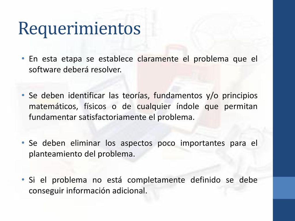 Requerimientos En esta etapa se establece claramente el problema que el software deberá resolver.