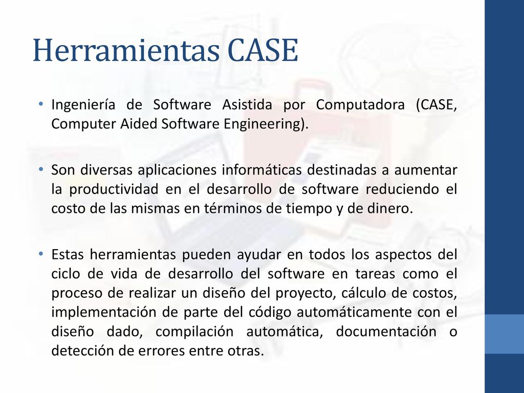 Herramientas CASE Ingeniería de Software Asistida por Computadora (CASE, Computer Aided Software Engineering).