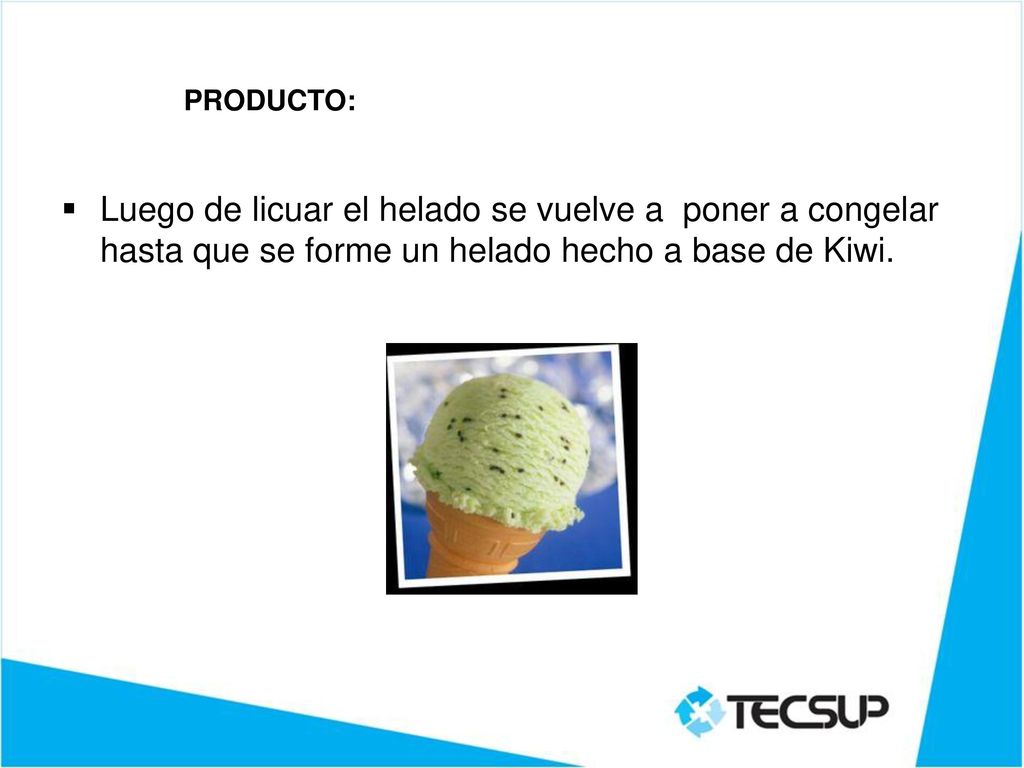 PRODUCTO: Luego de licuar el helado se vuelve a poner a congelar hasta que se forme un helado hecho a base de Kiwi.