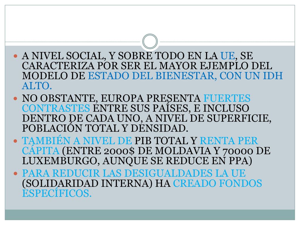 A NIVEL SOCIAL, Y SOBRE TODO EN LA UE, SE CARACTERIZA POR SER EL MAYOR EJEMPLO DEL MODELO DE ESTADO DEL BIENESTAR, CON UN IDH ALTO.