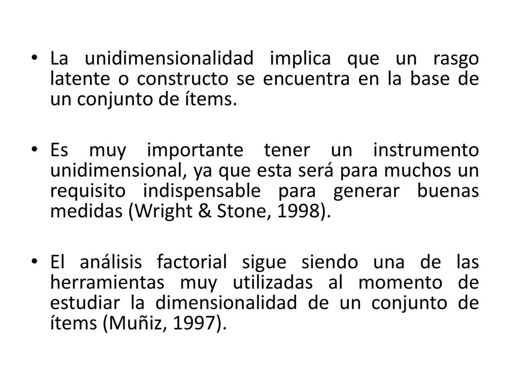La unidimensionalidad implica que un rasgo latente o constructo se encuentra en la base de un conjunto de ítems.