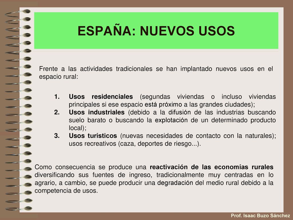 ESPAÑA: NUEVOS USOS Frente a las actividades tradicionales se han implantado nuevos usos en el espacio rural: