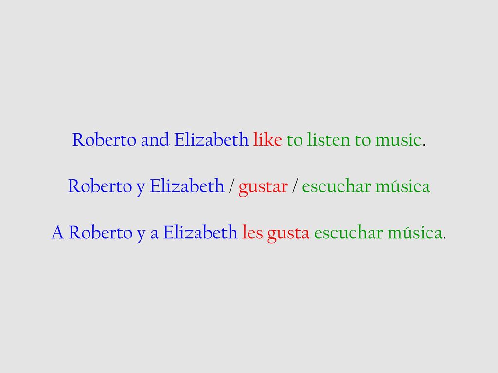 Roberto and Elizabeth like to listen to music