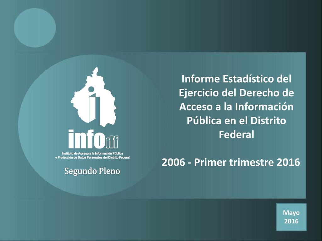 Informe Estadístico del Ejercicio del Derecho de Acceso a la Información Pública en el Distrito Federal