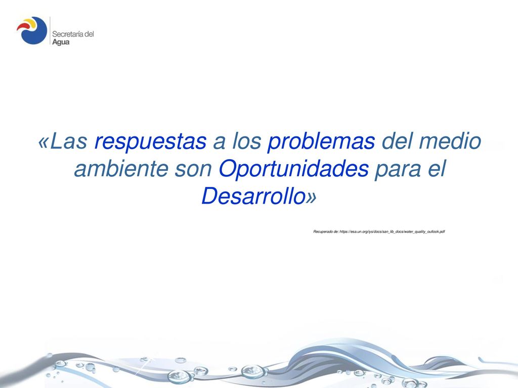 «Las respuestas a los problemas del medio ambiente son Oportunidades para el Desarrollo»