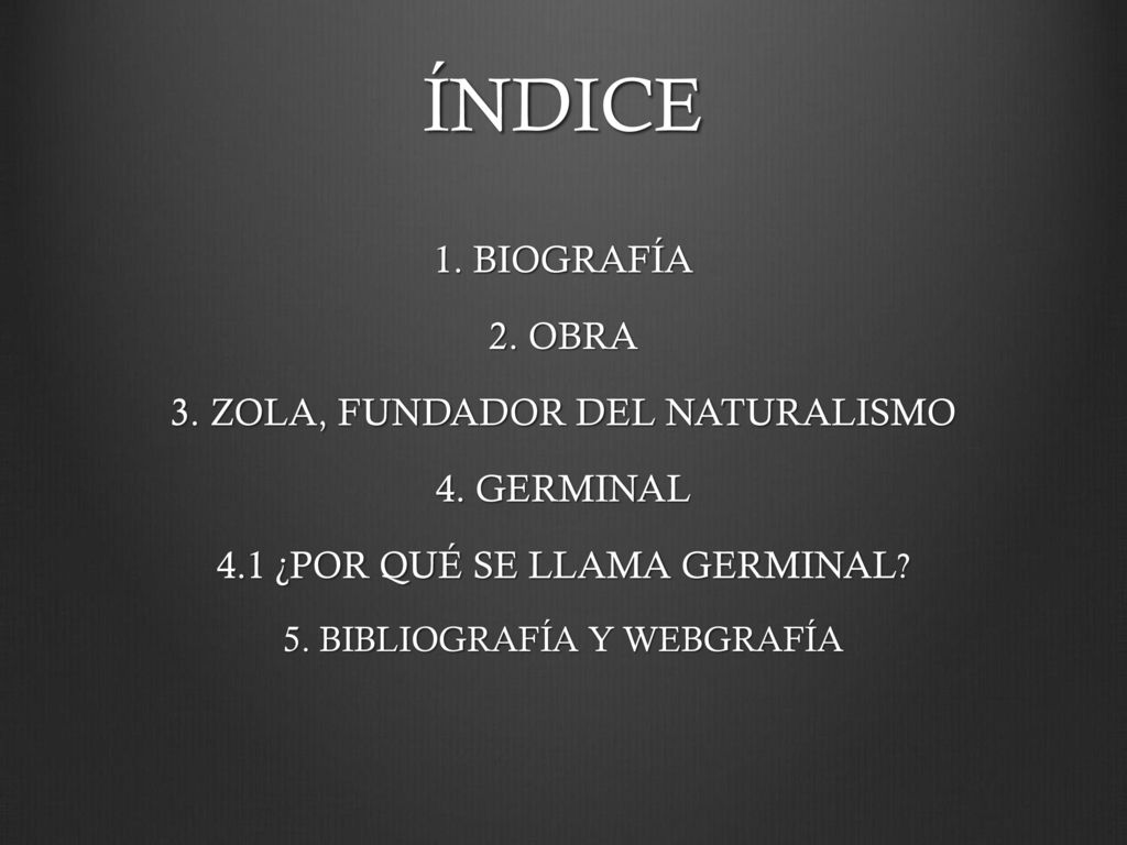 ÍNDICE 1. BIOGRAFÍA 2. OBRA 3. ZOLA, FUNDADOR DEL NATURALISMO