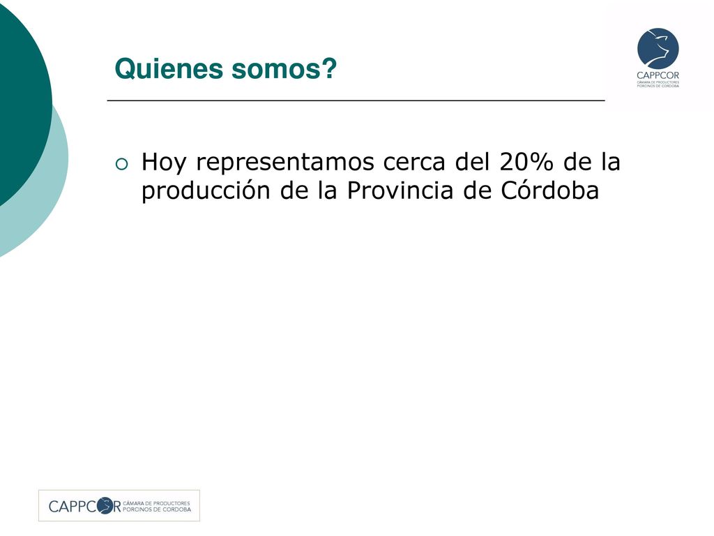 Quienes somos Hoy representamos cerca del 20% de la producción de la Provincia de Córdoba