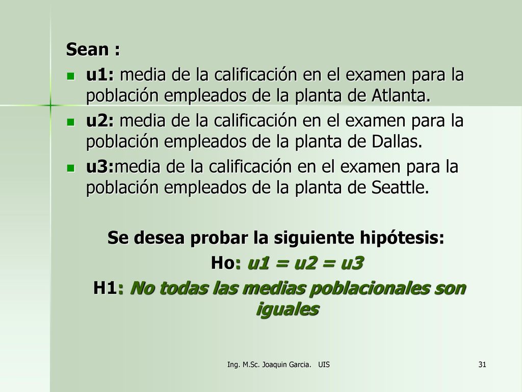 Se desea probar la siguiente hipótesis: Ho: u1 = u2 = u3