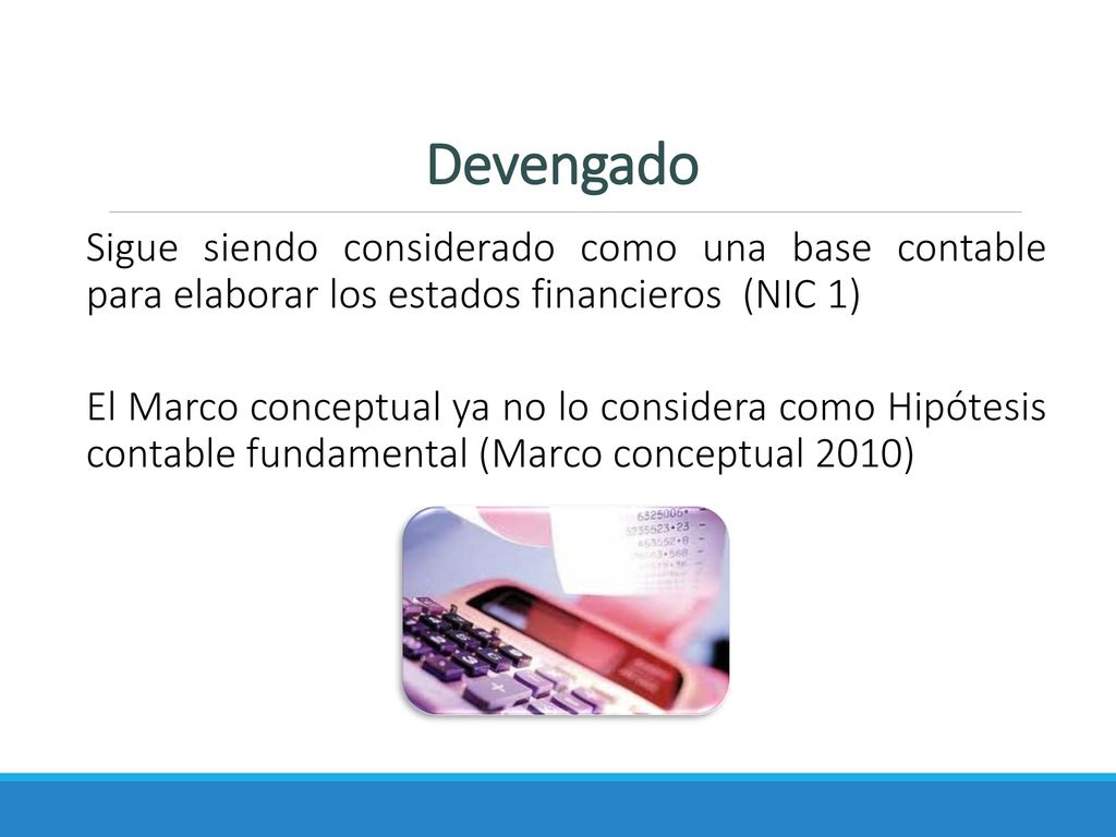 Devengado Sigue siendo considerado como una base contable para elaborar los estados financieros (NIC 1)