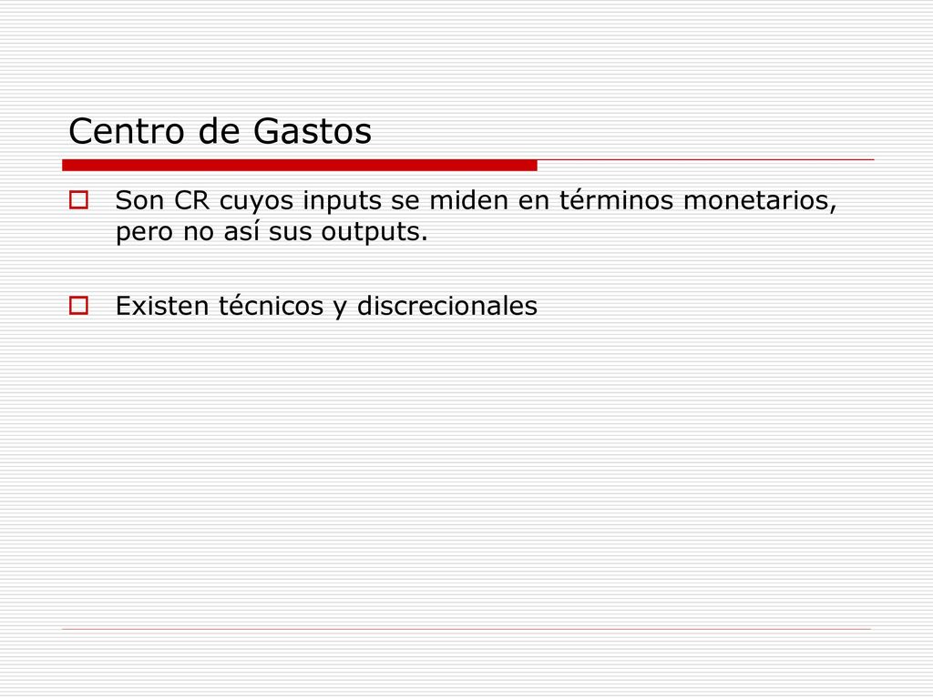 Centro de Gastos Son CR cuyos inputs se miden en términos monetarios, pero no así sus outputs.