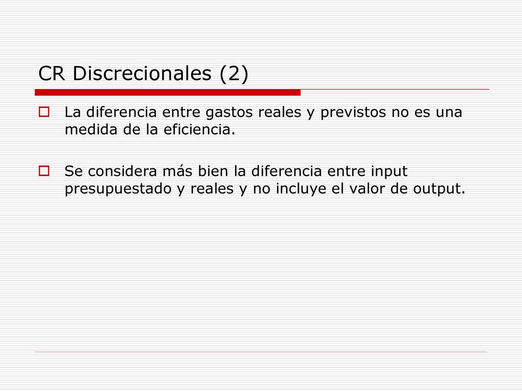 CR Discrecionales (2) La diferencia entre gastos reales y previstos no es una medida de la eficiencia.
