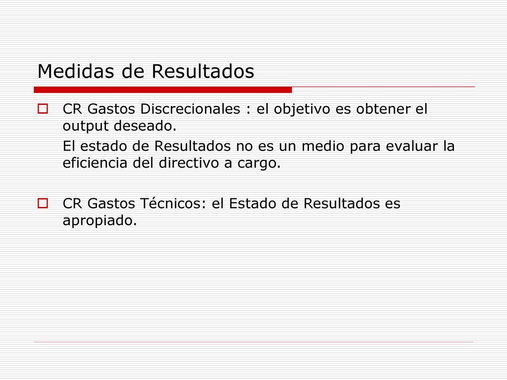 Medidas de Resultados CR Gastos Discrecionales : el objetivo es obtener el output deseado.