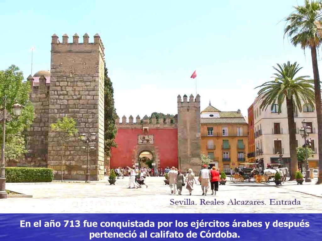 En el año 713 fue conquistada por los ejércitos árabes y después