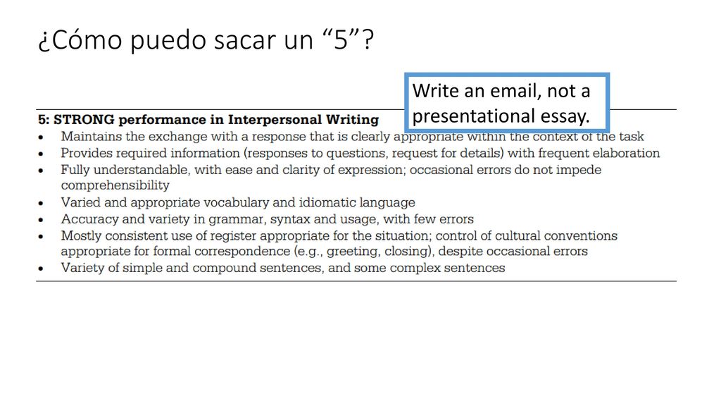 ¿Cómo puedo sacar un 5 Write an  , not a presentational essay.