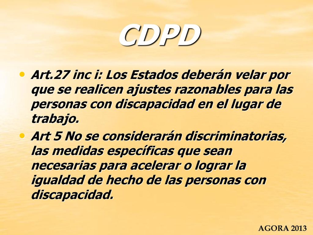 CDPD Art.27 inc i: Los Estados deberán velar por que se realicen ajustes razonables para las personas con discapacidad en el lugar de trabajo.