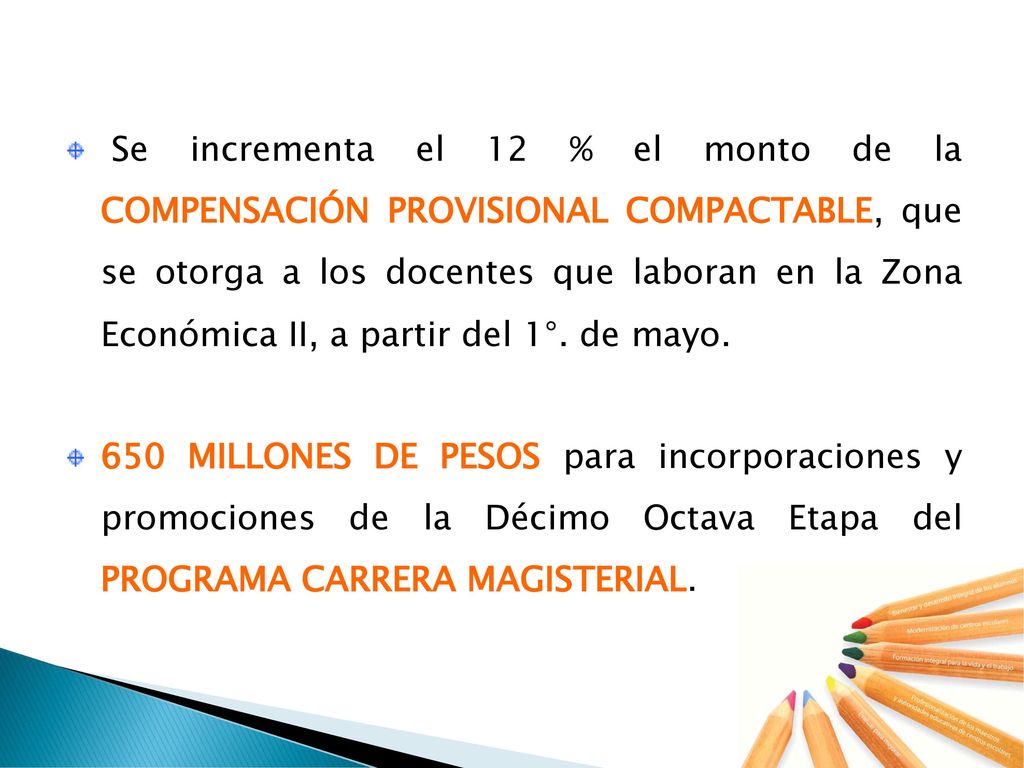 Se incrementa el 12 % el monto de la COMPENSACIÓN PROVISIONAL COMPACTABLE, que se otorga a los docentes que laboran en la Zona Económica II, a partir del 1°. de mayo.
