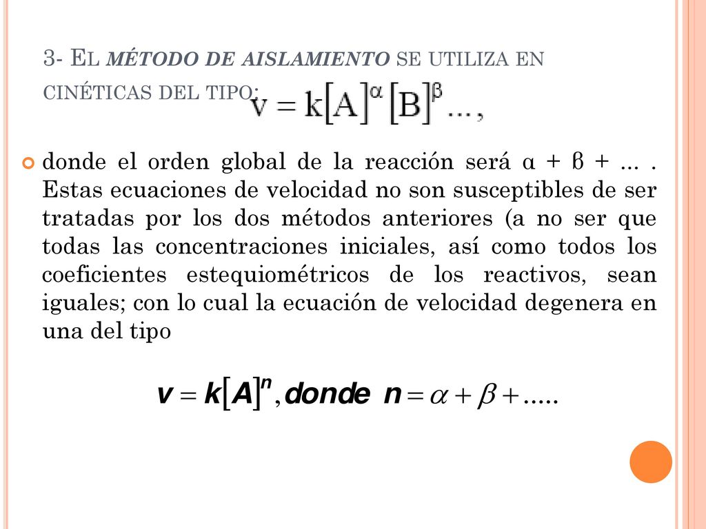 3- El método de aislamiento se utiliza en cinéticas del tipo: