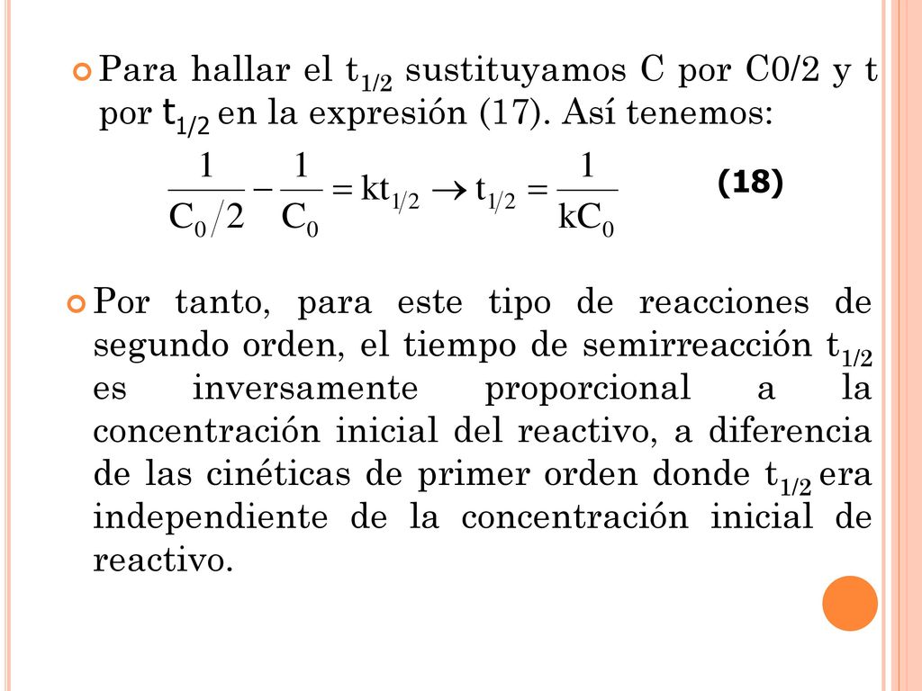 Para hallar el t1/2 sustituyamos C por C0/2 y t por t1/2 en la expresión (17). Así tenemos: