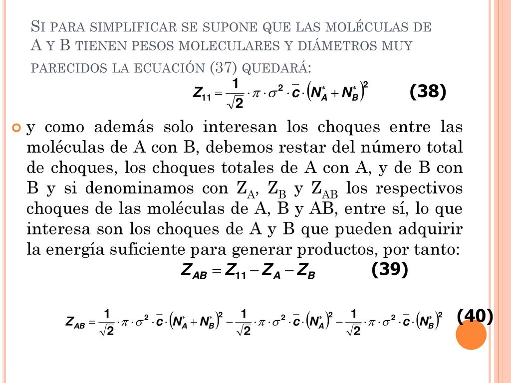 Si para simplificar se supone que las moléculas de A y B tienen pesos moleculares y diámetros muy parecidos la ecuación (37) quedará: