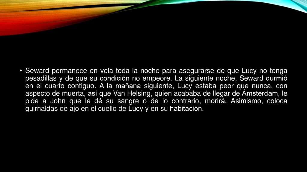 Seward permanece en vela toda la noche para asegurarse de que Lucy no tenga pesadillas y de que su condición no empeore.