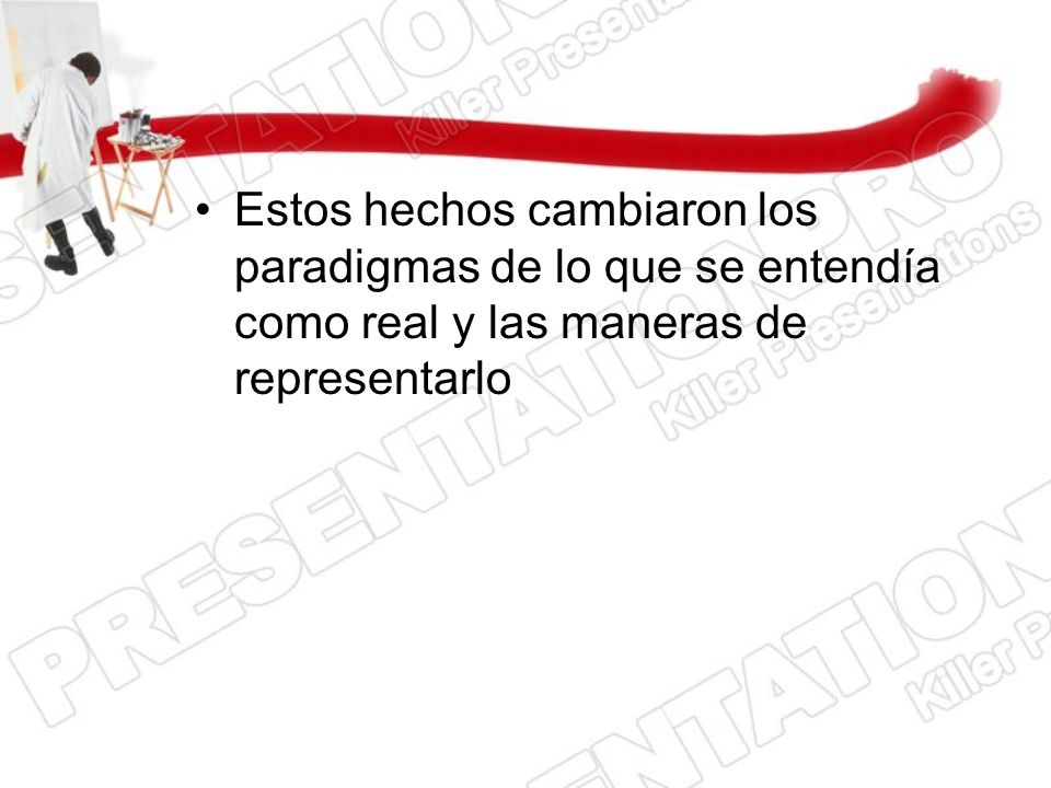 Estos hechos cambiaron los paradigmas de lo que se entendía como real y las maneras de representarlo