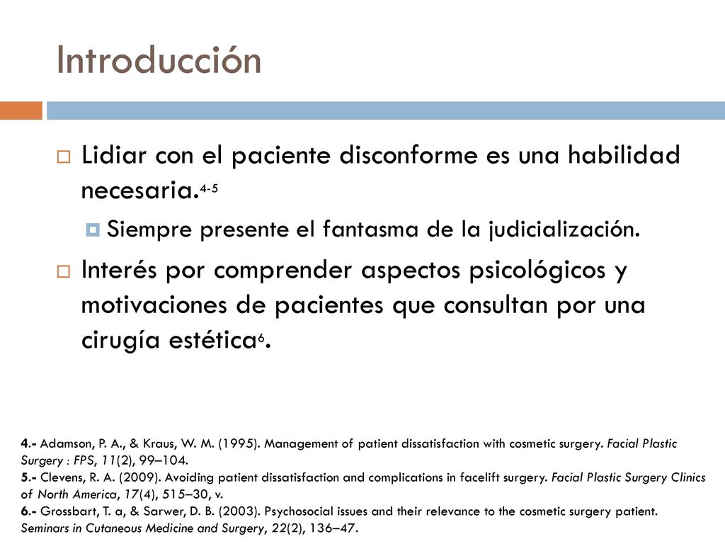 Introducción Lidiar con el paciente disconforme es una habilidad necesaria.4-5. Siempre presente el fantasma de la judicialización.