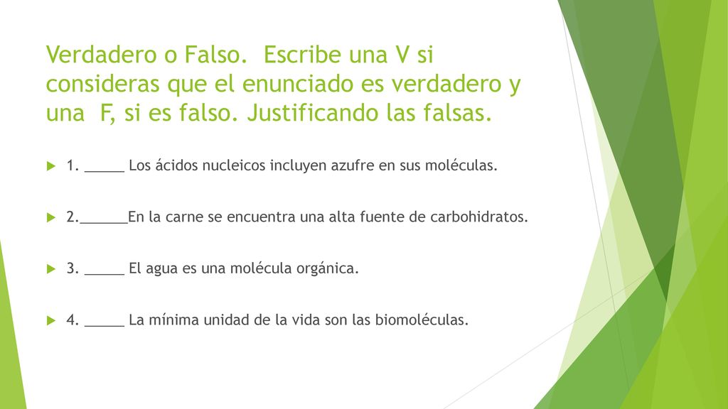 Verdadero o Falso. Escribe una V si consideras que el enunciado es verdadero y una F, si es falso. Justificando las falsas.