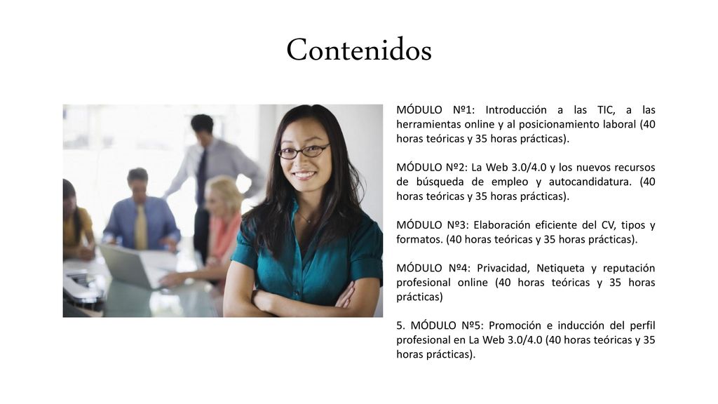 Contenidos MÓDULO Nº1: Introducción a las TIC, a las herramientas online y al posicionamiento laboral (40 horas teóricas y 35 horas prácticas).