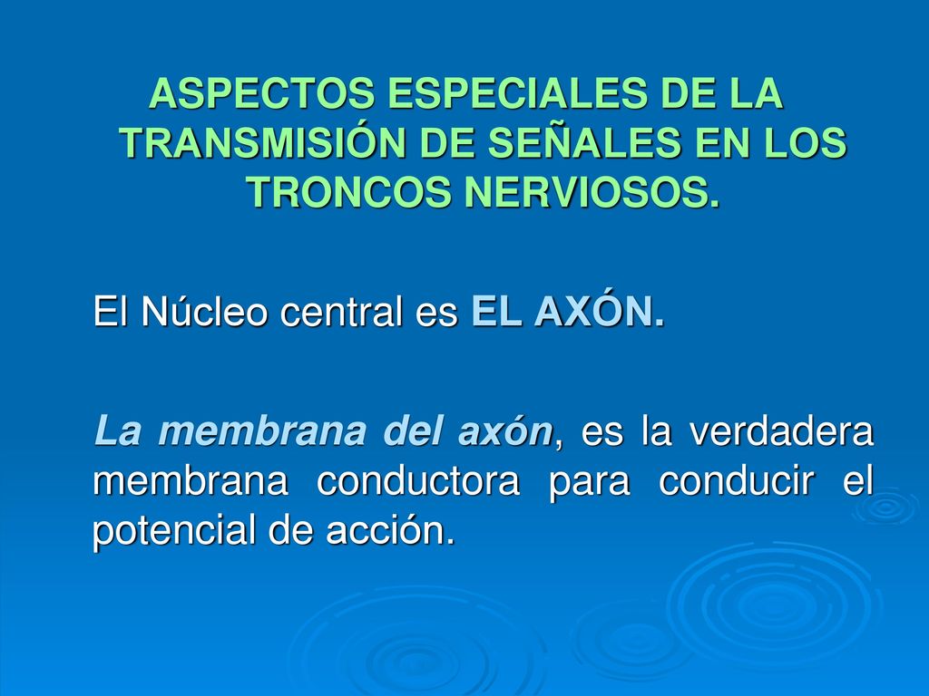 ASPECTOS ESPECIALES DE LA TRANSMISIÓN DE SEÑALES EN LOS TRONCOS NERVIOSOS.