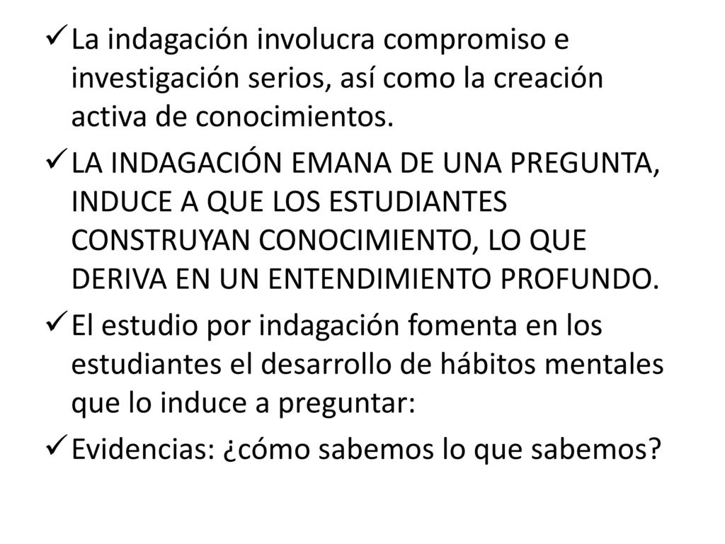 La indagación involucra compromiso e investigación serios, así como la creación activa de conocimientos.