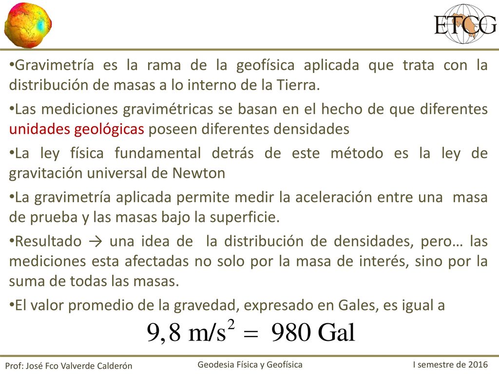 El valor promedio de la gravedad, expresado en Gales, es igual a