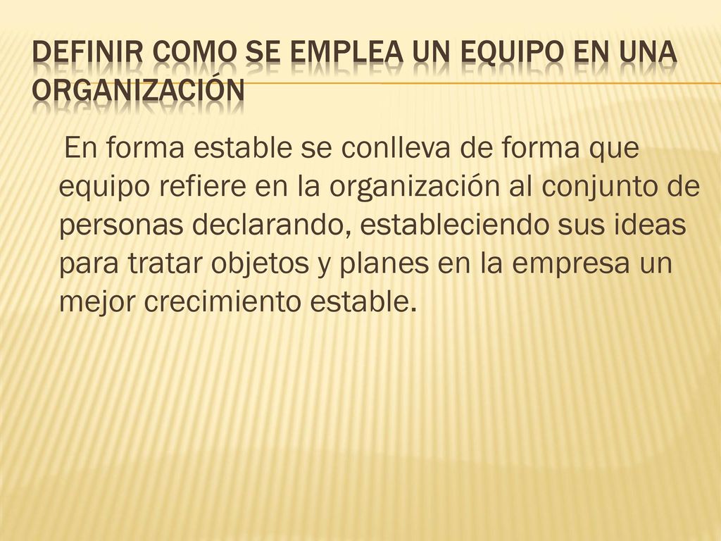 Definir como se emplea un equipo en una organización