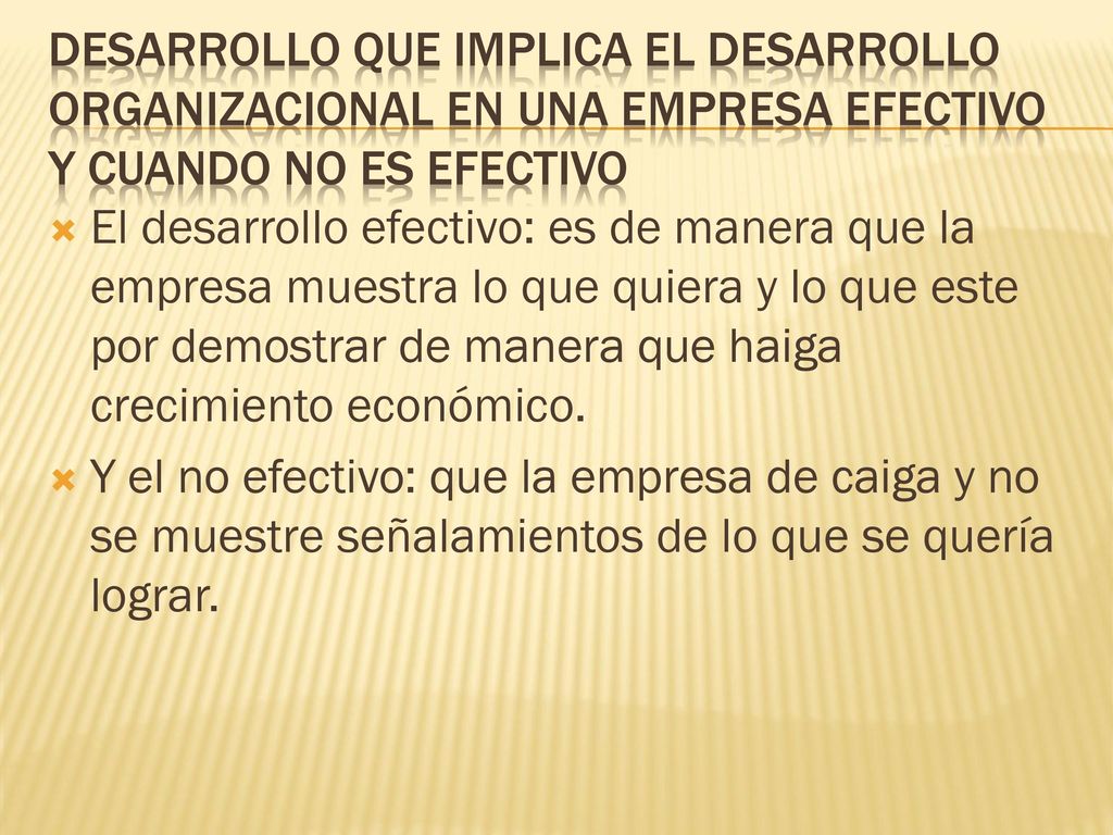 Desarrollo que implica el desarrollo organizacional en una empresa efectivo y cuando no es efectivo