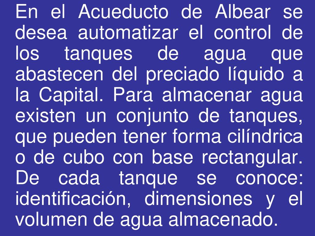 En el Acueducto de Albear se desea automatizar el control de los tanques de agua que abastecen del preciado líquido a la Capital.
