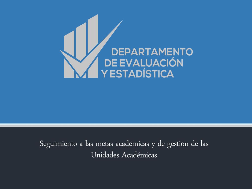 Seguimiento a las metas académicas y de gestión de las Unidades Académicas