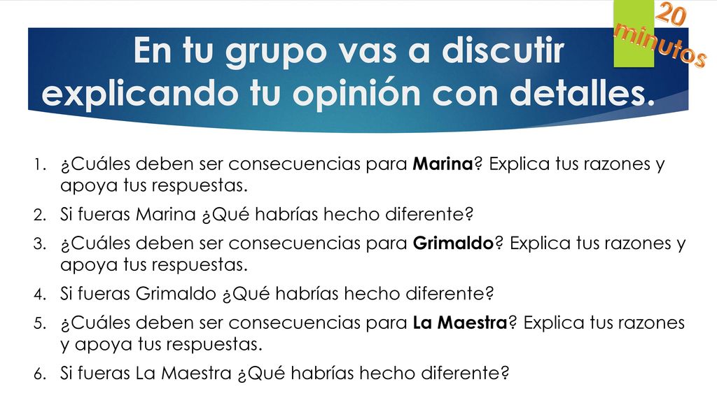 En tu grupo vas a discutir explicando tu opinión con detalles.