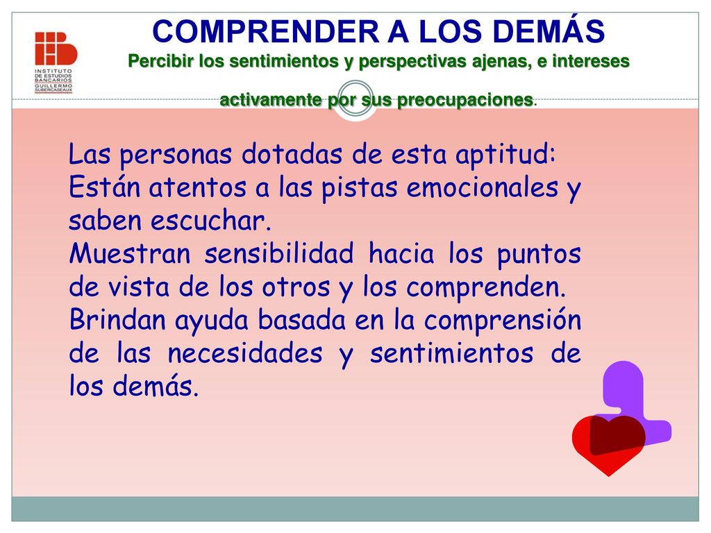 COMPRENDER A LOS DEMÁS Percibir los sentimientos y perspectivas ajenas, e intereses activamente por sus preocupaciones.